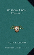 Wisdom From Atlantis