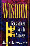 Wisdom- God's Golden Key to Success
