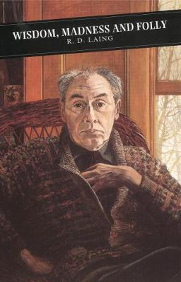 Wisdom Madness and Folly - Laing, R D, M.D.