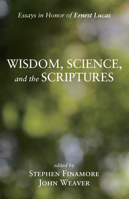 Wisdom, Science, and the Scriptures - Finamore, Stephen (Editor), and Weaver, John (Editor)
