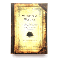 Wisdom Walks: 40 Life Principles for a Significant & Meaningful Journey