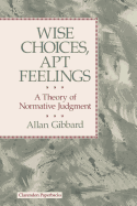 Wise Choices, Apt Feelings: A Theory of Normative Judgment