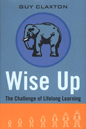 Wise Up: The Challenge of Lifelong Learning