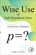 Wise Use of Null Hypothesis Tests: A Practitioner's Handbook