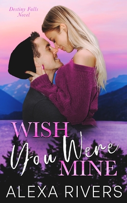 Wish You Were Mine - Rivers, Alexa
