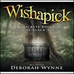Wishapick: Tickety Boo and the Black Trunk