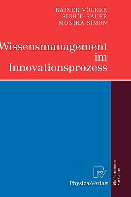 Wissensmanagement Im Innovationsprozess - V�lker, Rainer, and Sauer, Sigrid, and Simon, Monika
