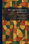 Wit and Wisdom in Morocco: A Study of Native Proverbs