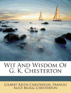 Wit and Wisdom of G. K. Chesterton