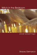 Witch in the Bedroom: Proven Sensual Magic