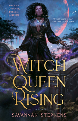 Witch Queen Rising - Stephens, Savannah