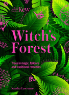 Witch's Forest: Trees in magic, folklore and traditional remedies