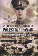 With 6th Airborne Division in Palestine 1945-1948