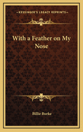 With a Feather on My Nose