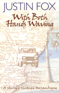 With Both Hands Waving: A Journey Through Mozambique