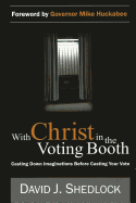 With Christ in the Voting Booth: Casting Down Imaginations Before Casting Your Vote