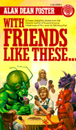 With Friends Like These... - Foster, Alan Dean
