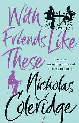 With Friends Like These - Coleridge, Nicholas