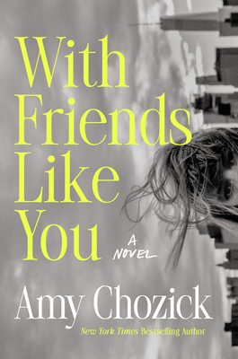 With Friends Like You - Chozick, Amy
