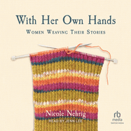With Her Own Hands: Women Weaving Their Stories