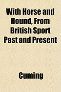 With Horse and Hound, From British Sport Past and Present (Paperback)