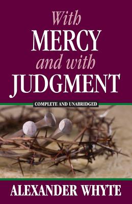 With Mercy and With Judgment - Whyte, Alexander