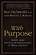 With Purpose: Going from Success to Significance in Work and Life