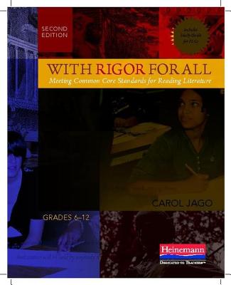 With Rigor for All, Second Edition: Meeting Common Core Standards for Reading Literature - Jago, Carol, M.A.