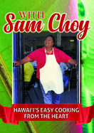 With Sam Choy: Hawaii's Easy Cooking from the Heart