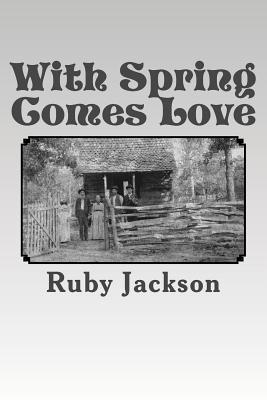 With Spring Comes Love - Jackson, Ruby