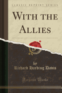 With the Allies (Classic Reprint)