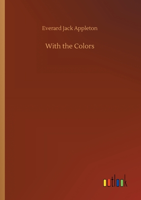 With the Colors - Appleton, Everard Jack