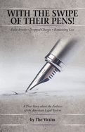 With the Swipe of Their Pens!: False Arrest Dropped Charges Remaining Lies