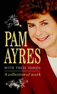 With These Hands: A Collection of Work