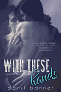 With These Hands (a College Obsession Romance)