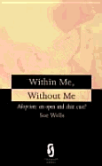 Within Me, Without Me; Adoption: Open and Shut Case?: Adoption: Open and Shut Case?