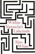 Within Nietzsche's Labyrinth - White, Alan