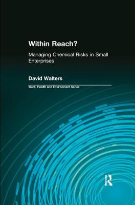 Within Reach?: Managing Chemical Risks in Small Enterprises - Walters, David