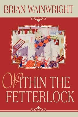 Within the Fetterlock - Wainwright, Brian