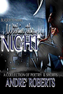 Within the Night: A Collection of Poetry & Shorts