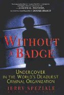 Without a Badge: Undercover in the World's Deadliest Criminal Organization