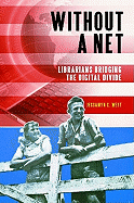 Without a Net: Librarians Bridging the Digital Divide