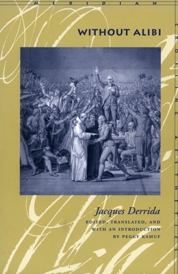 Without Alibi - Derrida, Jacques, Professor, and Kamuf, Peggy (Translated by)