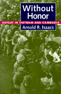 Without Honor: Defeat in Vietnam and Cambodia
