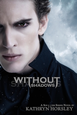Without Shadows - Horsley, Kathryn