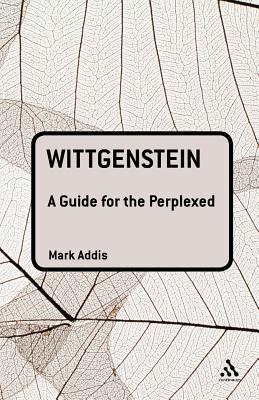 Wittgenstein: A Guide for the Perplexed - Addis, Mark