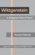 Wittgenstein: A Religious Point of View?