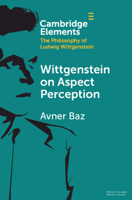 Wittgenstein on Aspect Perception - Baz, Avner