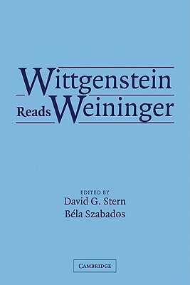 Wittgenstein Reads Weininger - Stern, David G (Editor), and Szabados, B�la (Editor)