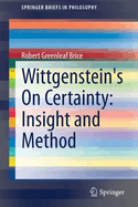 Wittgenstein's On Certainty: Insight and Method